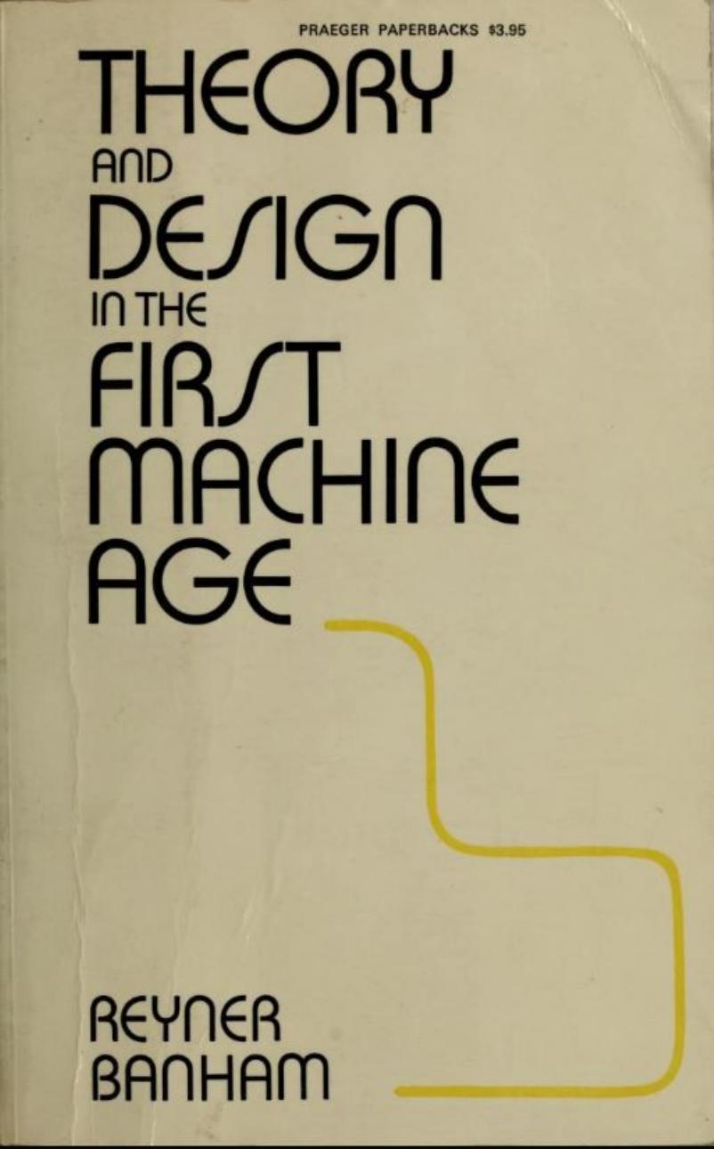 Theory and Design in the First Machine Age (Reyner Banham) (Z-Library)