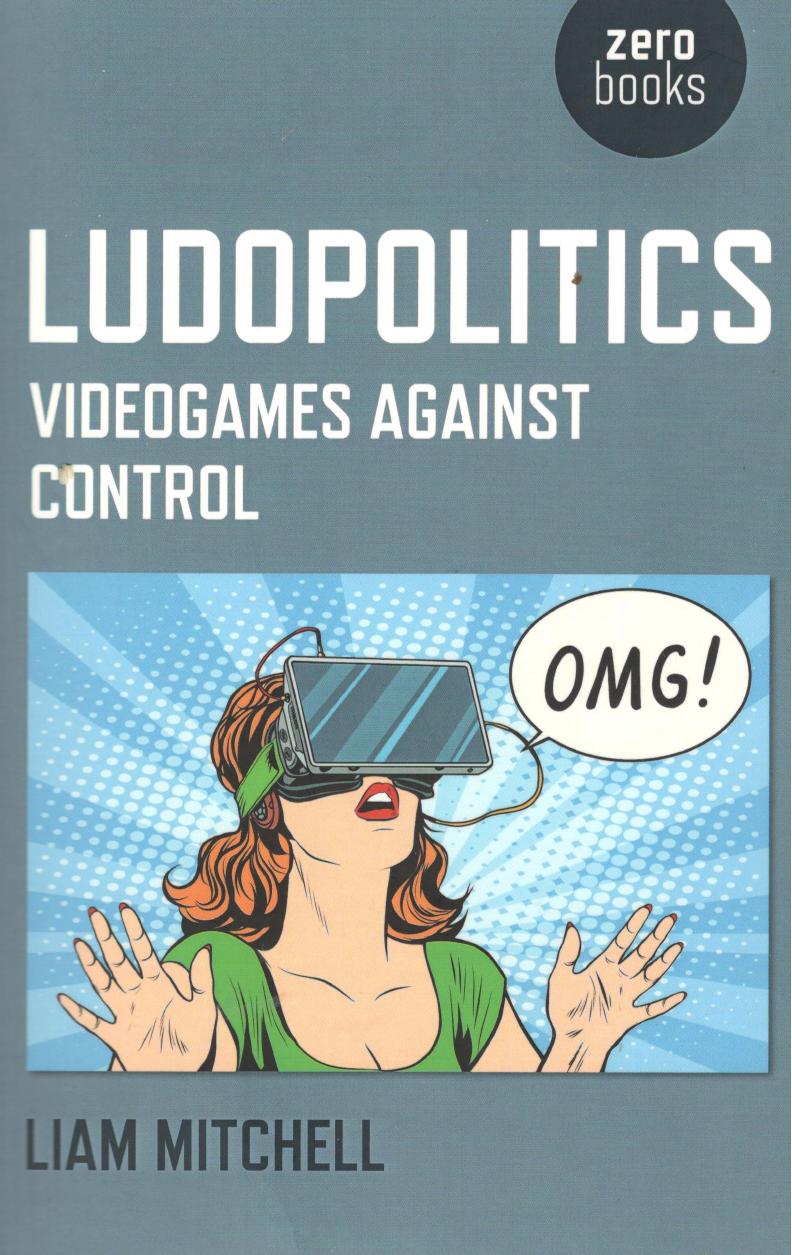 Ludopolitics Videogames Against Control