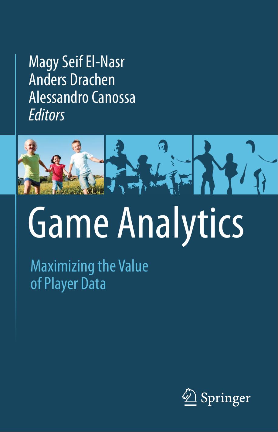 Game Analytics Maximizing the Value of Pl